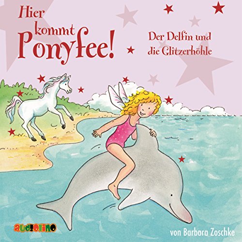Hier kommt Ponyfee (19): Der Delfin und die Glitzerhöhle von Audiolino